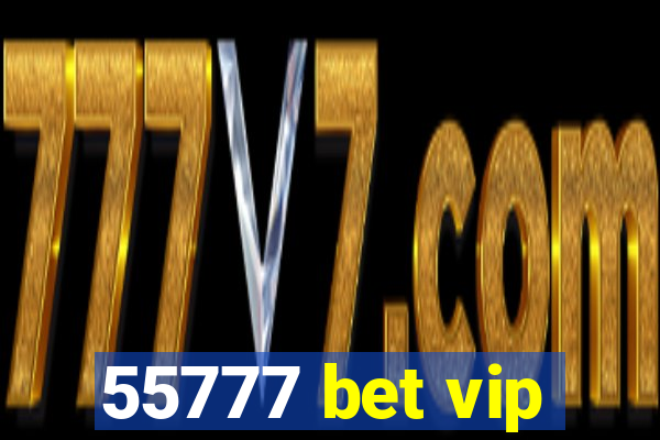 55777 bet vip